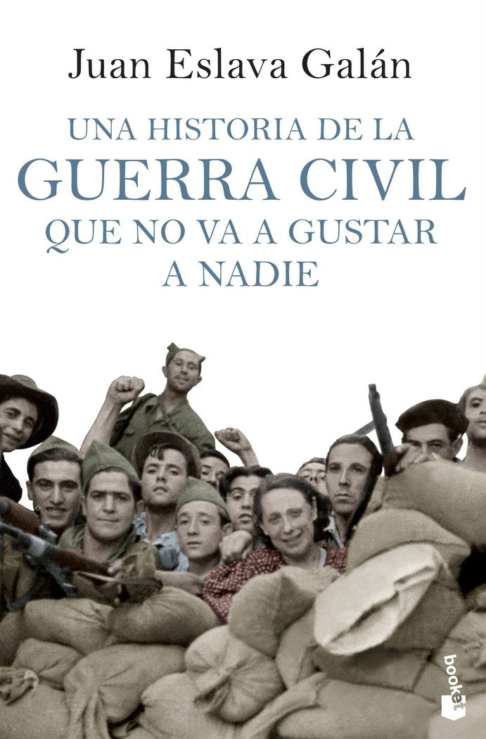 Una historia de la guerra civil que no va a gustar a nadie, de Eslava Galán, Juan | portada del libro