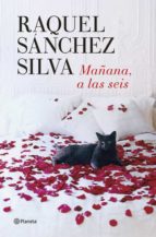 Mañana, a las seis, de Raquel Sánchez Silva | portada del libro