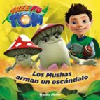 Tree Fu Tom. Los Mushas arman un escándalo, de Varios autores | portada del libro