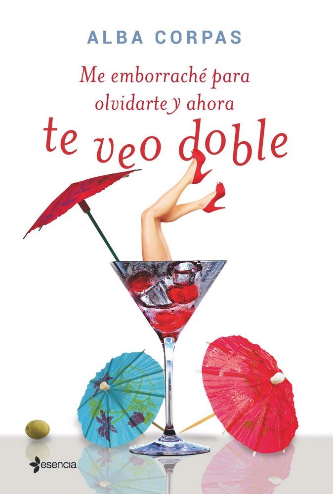 Me emborraché para olvidarte y ahora te veo doble, de ALBA CORPAS | portada del libro