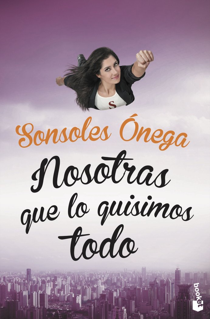 Nosotras que lo quisimos todo, de Ónega, Sonsoles | portada del libro