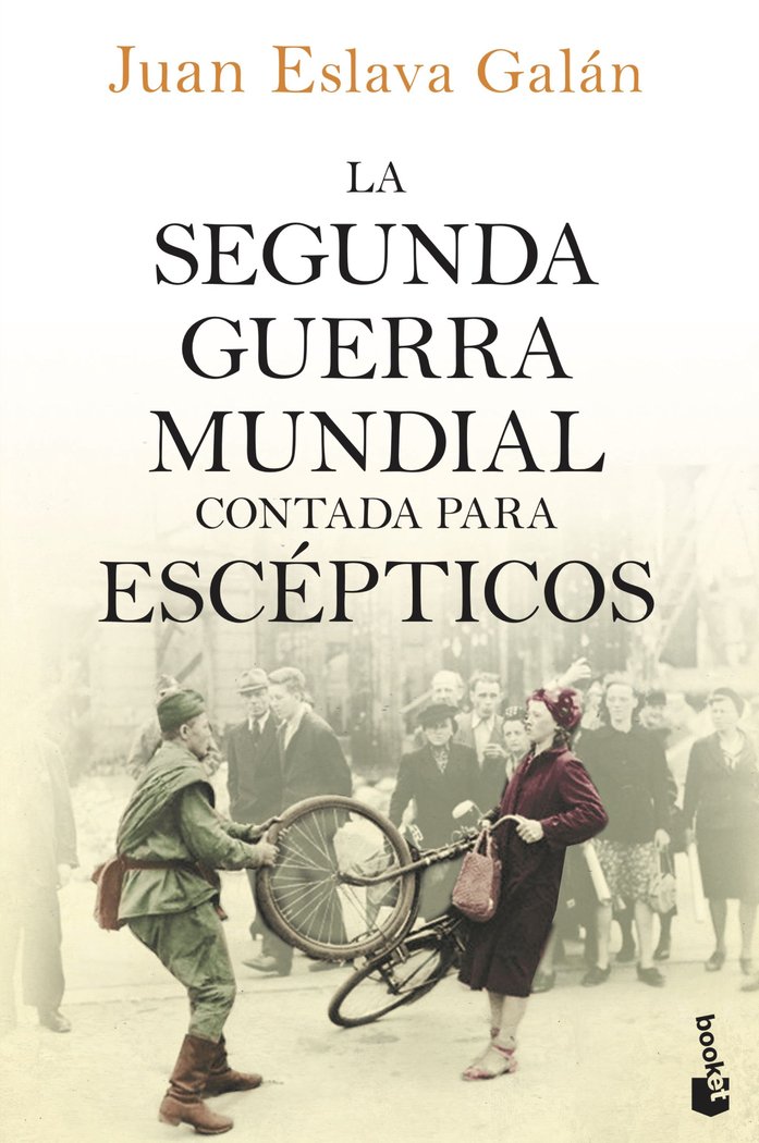 La segunda guerra mundial contada para escépticos, de Eslava Galán, Juan | portada del libro