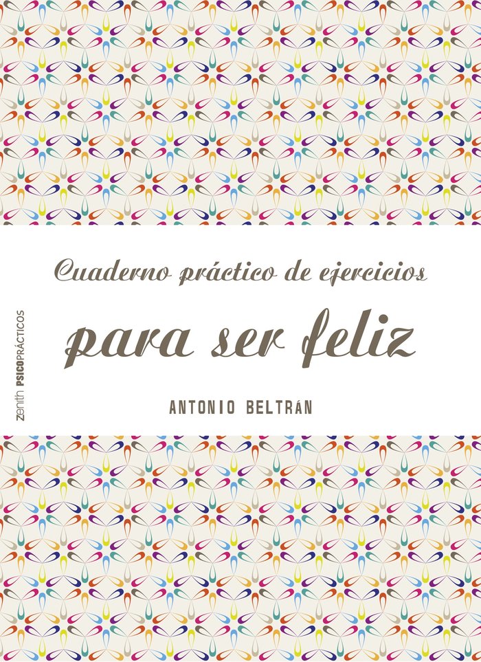 Cuaderno práctico de ejercicios para ser feliz, de Beltrán Pueyo | portada del libro