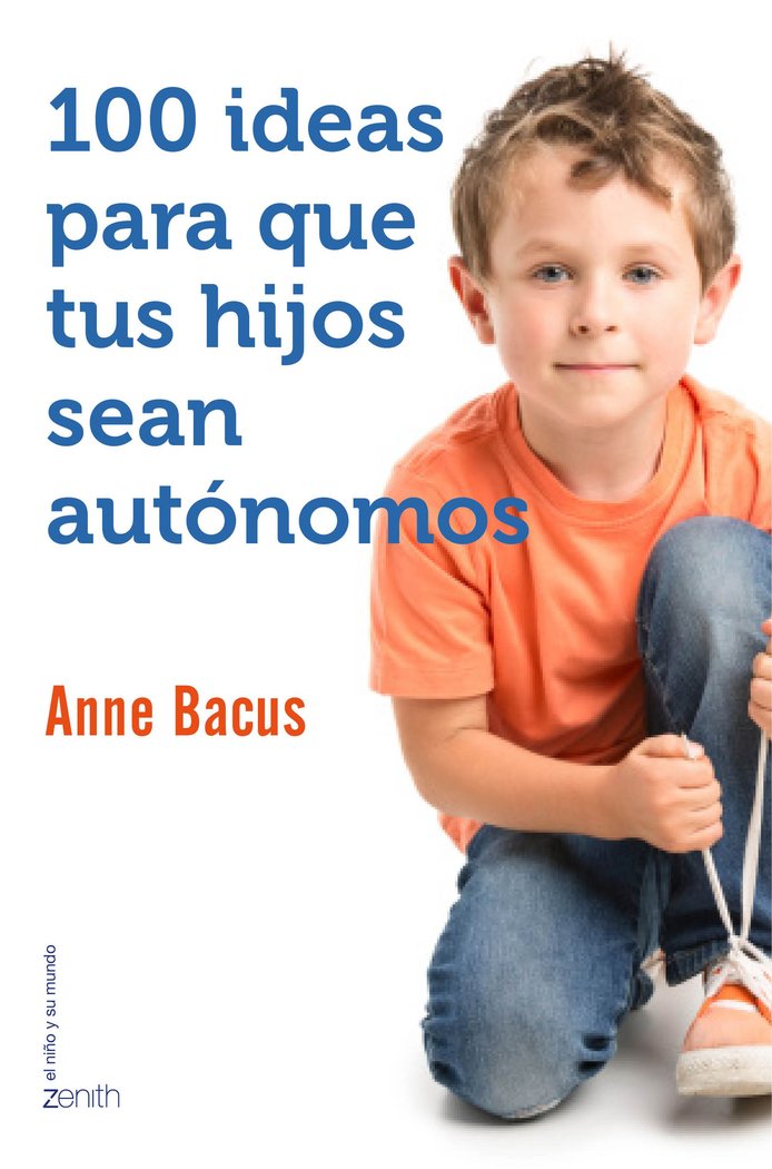 100 ideas para que tus hijos sean autónomos, de Bacus, Anne | portada del libro