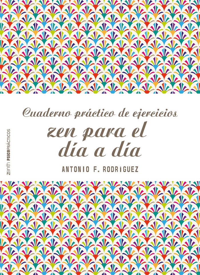 Cuaderno práctico de ejercicios zen para el día a día, de Rodríguez Esteban, Antonio Francisco | portada del libro