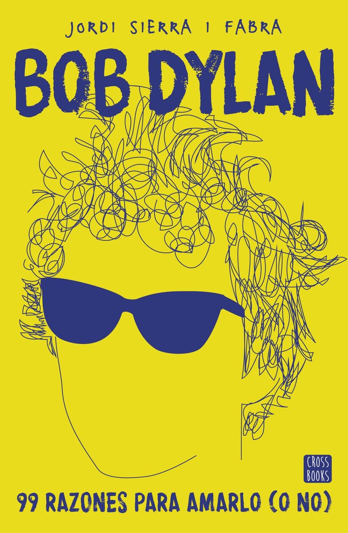 Bob Dylan. 99 razones para amarlo (o no), de Sierra i Fabra | portada del libro