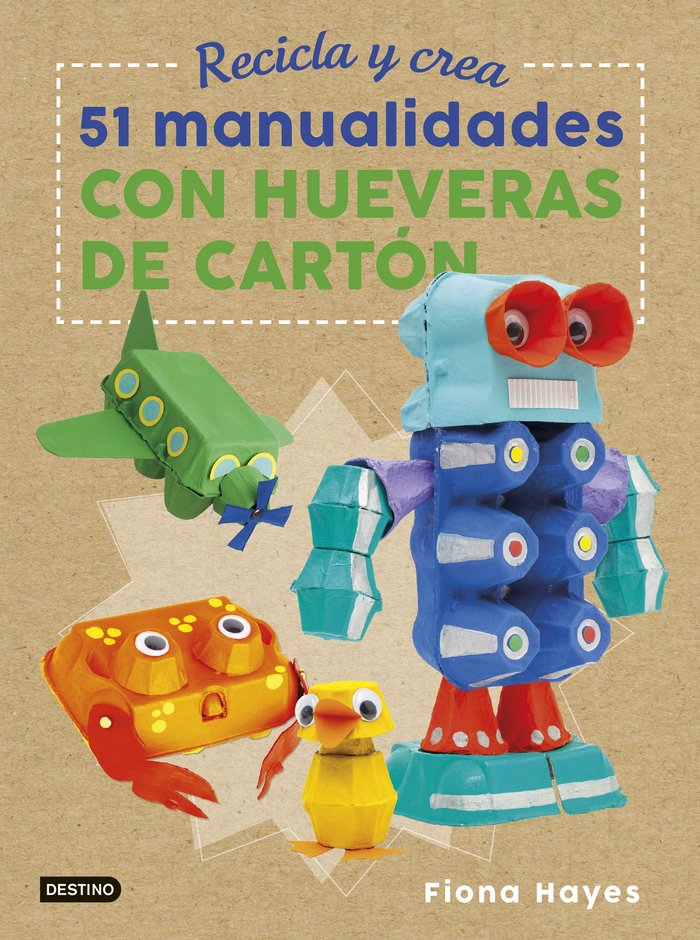 Recicla y crea. 51 manualidades con hueveras de cartón, de Hayes, Fiona | portada del libro