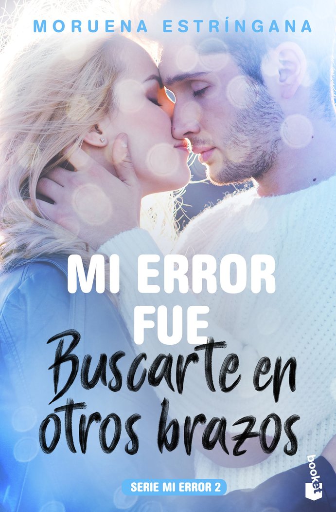 Mi error fue buscarte en otros brazos, de Estríngana, Moruena | portada del libro