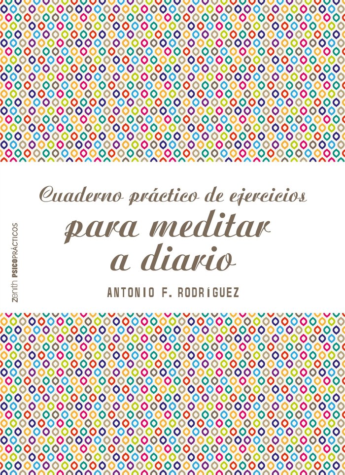 Cuaderno práctico de ejercicios para meditar a diario, de Rodríguez Esteban, Antonio Francisco | portada del libro