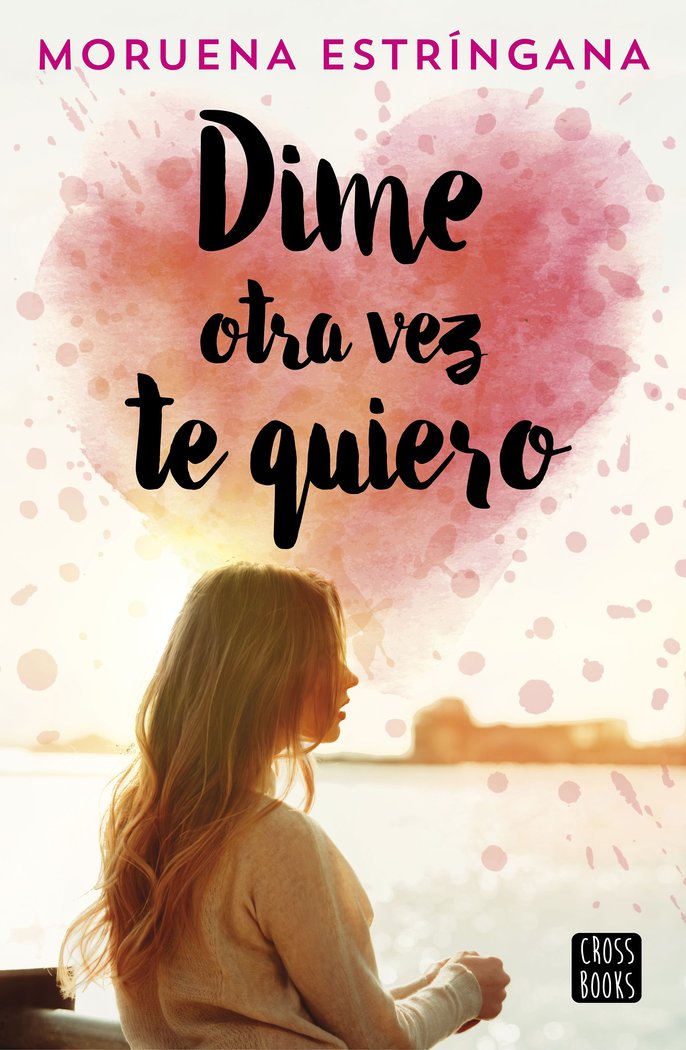 Dime otra vez te quiero, de Estríngana, Moruena | portada del libro