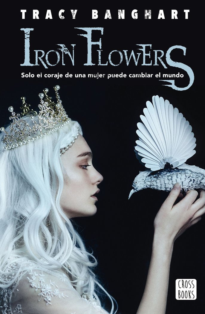 Iron flowers, de Banghart, Tracy | portada del libro