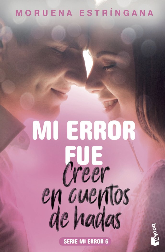 Mi error fue creer en cuentos de hadas, de Estríngana, Moruena | portada del libro