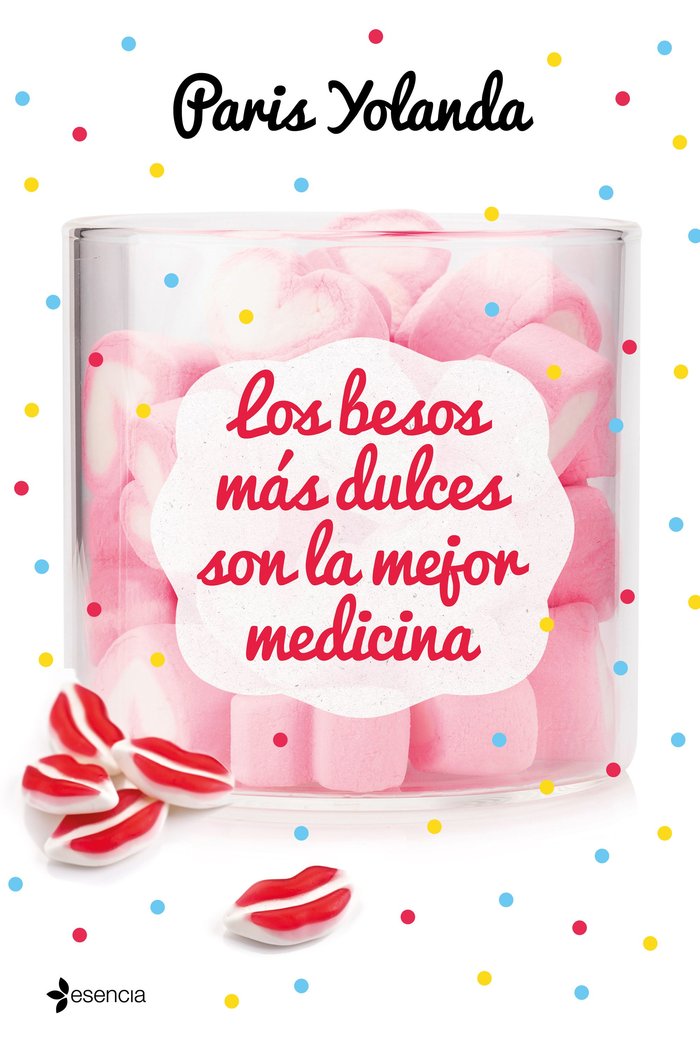 Los besos más dulces son la mejor medicina, de Paris Yolanda | portada del libro