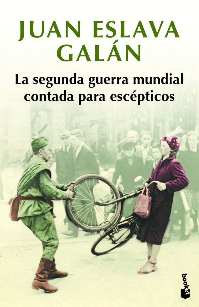 La segunda guerra mundial contada para escépticos, de Eslava Galán | portada del libro