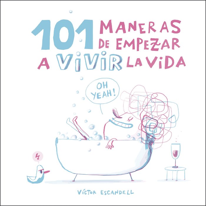 101 maneras de empezar a vivir la vida, de Escandell, Víctor | portada del libro