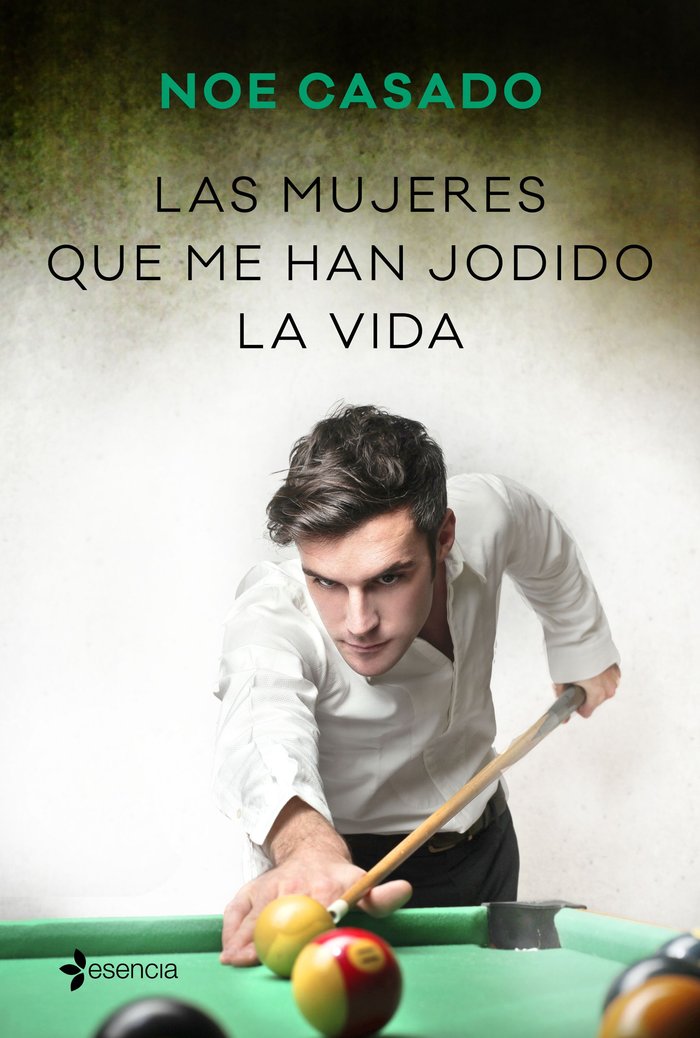 Las mujeres que me han jodido la vida, de Casado, Noe | portada del libro