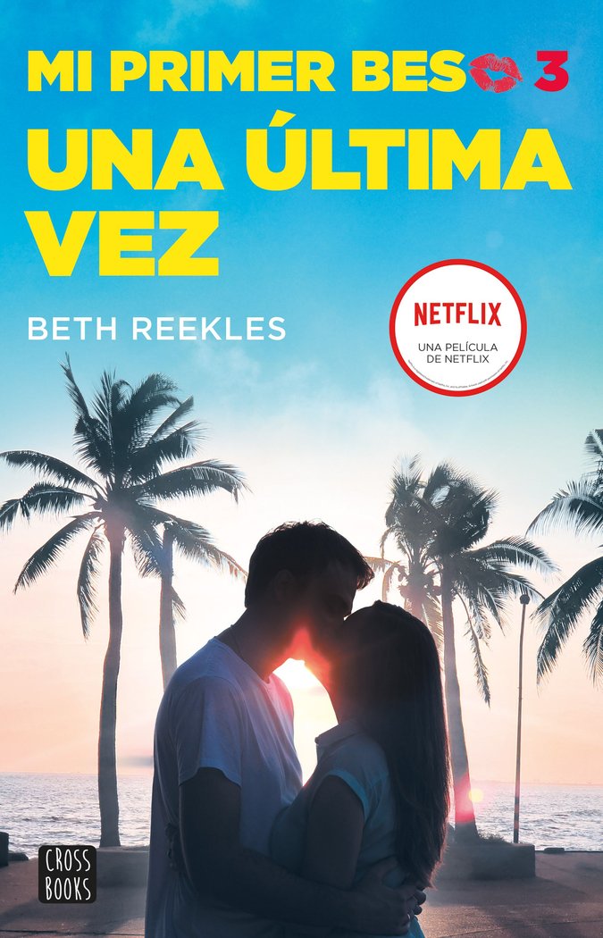 MI PRIMER BESO 3. UNA ULTIMA VEZ, de BETH REEKLES | portada del libro