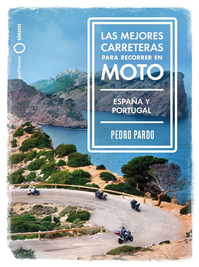 Las mejores carreteras para recorrer en moto - España y Portugal, de Pardo, Pedro | portada del libro