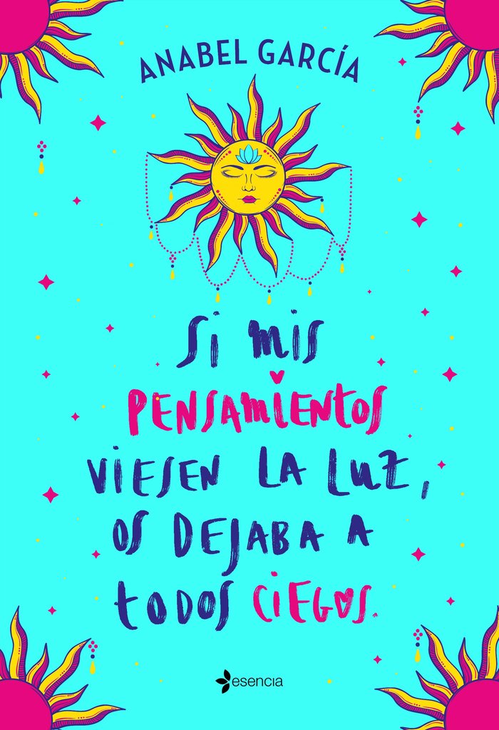 Si mis pensamientos viesen la luz, os dejaba a todos ciegos, de García, Anabel | portada del libro