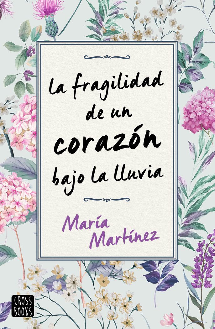LA FRAGILIDAD DE UN CORAZON BAJO LA LLUVIA, de MARIA MARTINEZ | portada del libro