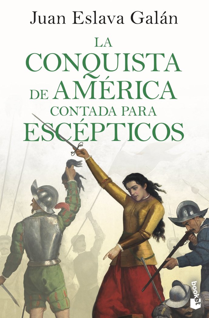 LA CONQUISTA DE AMERICA CONTADA PARA ESCEPTICOS, de JUAN ESLAVA GALAN | portada del libro