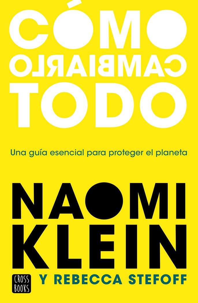 COMO CAMBIARLO TODO, de NAOMI KLEIN, REBECCA STEFOFF | portada del libro
