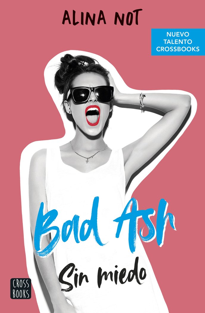 BAD ASH 2. SIN MIEDO, de ALINA NOT | portada del libro