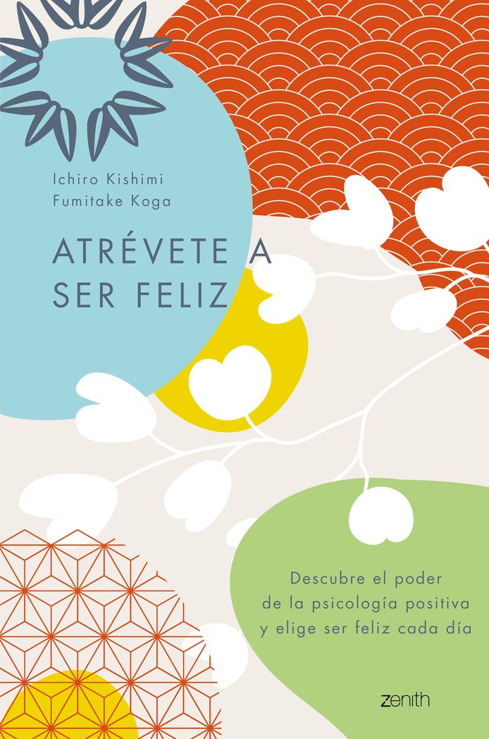 ATREVETE A SER FELIZ, de ICHIRO KISHIMI Y FUMITAKE KOGA | portada del libro