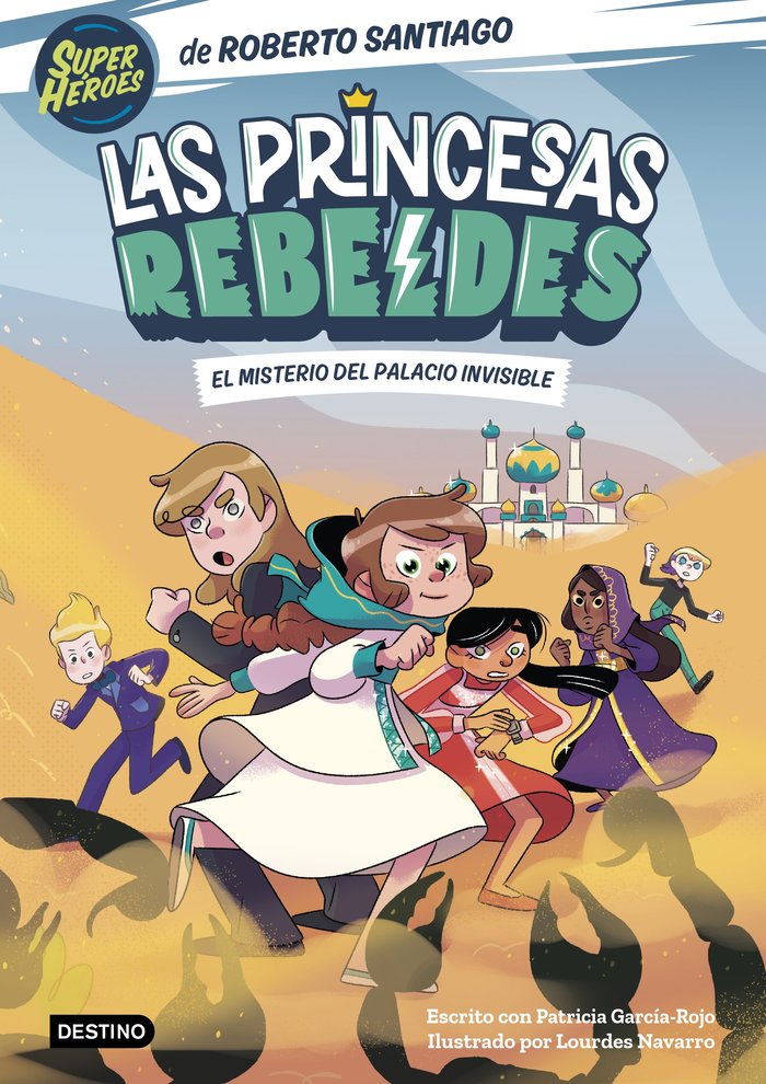 LAS PRINCESAS REBELDES 2. EL MISTERIO DEL PALACIO INVISIBLE, de SANTIAGO, ROBERTO | portada del libro