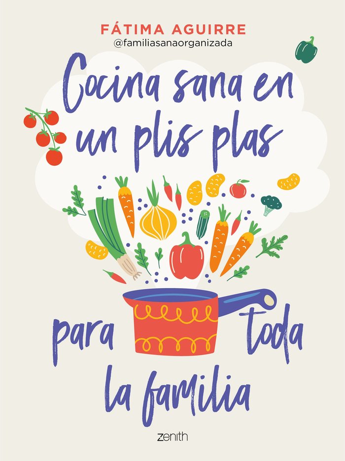 COCINA SANA EN UN PLIS PLAS PARA TODA LA FAMILIA, de AGUIRRE, FATIMA | portada del libro