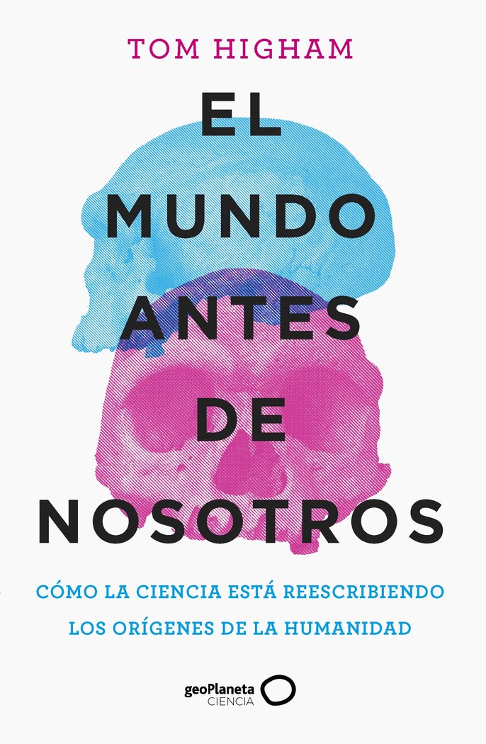 EL MUNDO ANTES DE NOSOTROS, de TOM HIGHAM | portada del libro