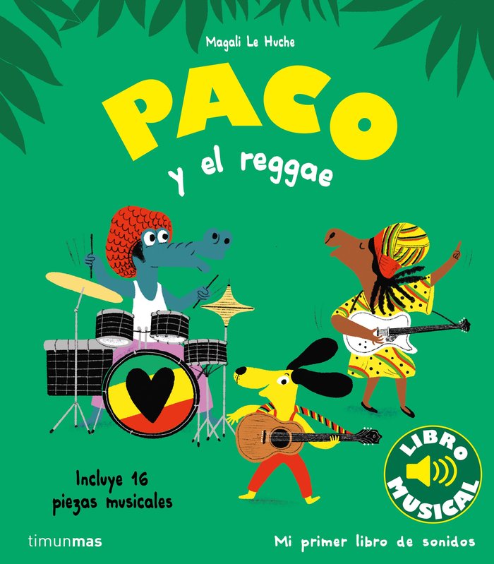 PACO Y EL REGGAE. LIBRO MUSICAL, de MAGALI LE HUCHE | portada del libro