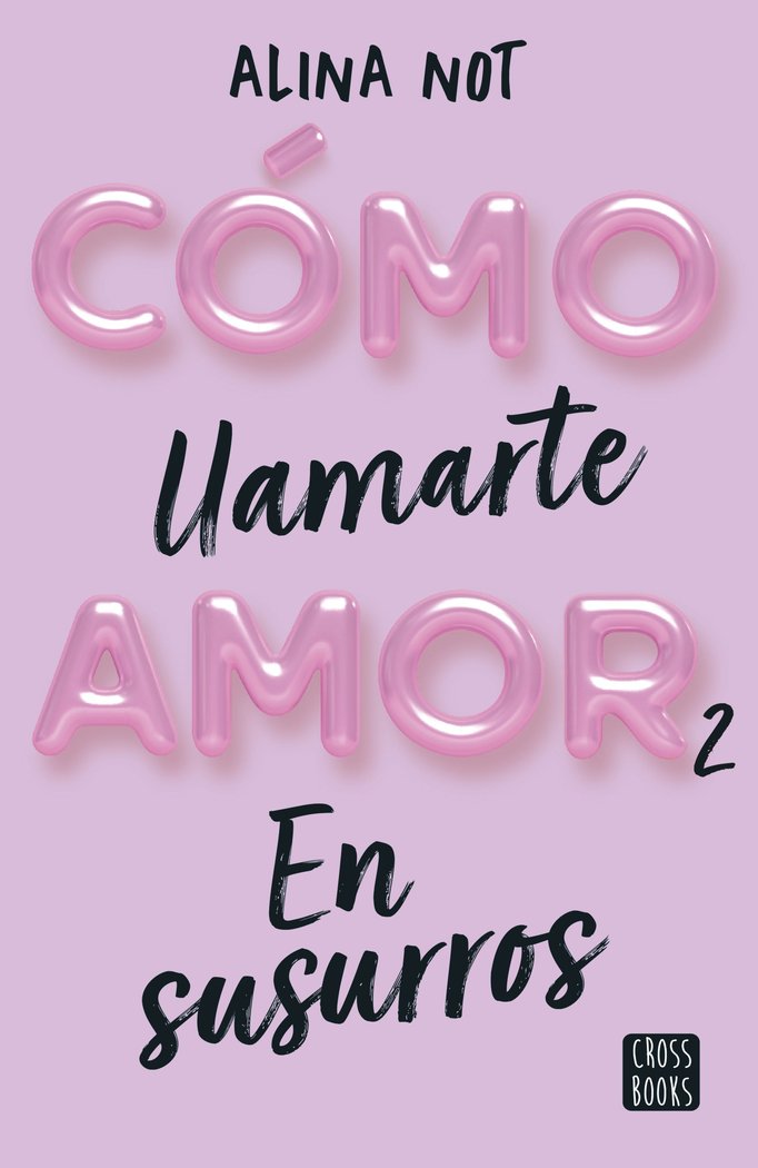 COMO LLAMARTE AMOR 2. EN SUSURROS, de ALINA NOT | portada del libro
