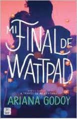 MI FINAL DE WATTPAD, de ARIANA GODOY | portada del libro