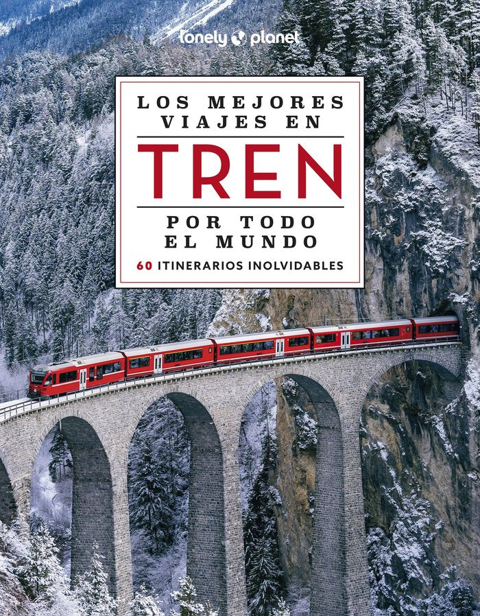 LOS MEJORES VIAJES EN TREN POR TODO EL MUNDO. LONELY PLANET | portada del libro