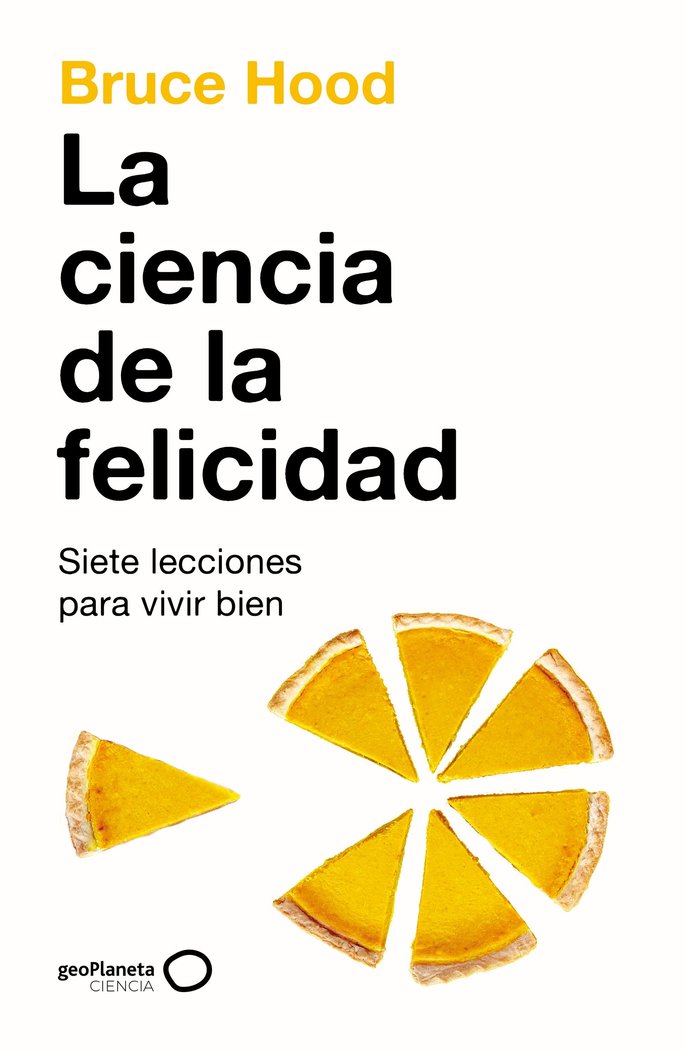 LA CIENCIA DE LA FELICIDAD, de BRUCE HOOD | portada del libro