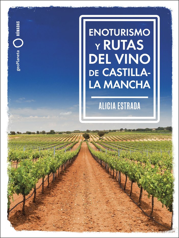 Enoturismo y rutas del vino de Castilla-La Mancha, de ALICIA ESTRADA ALONSO | portada del libro