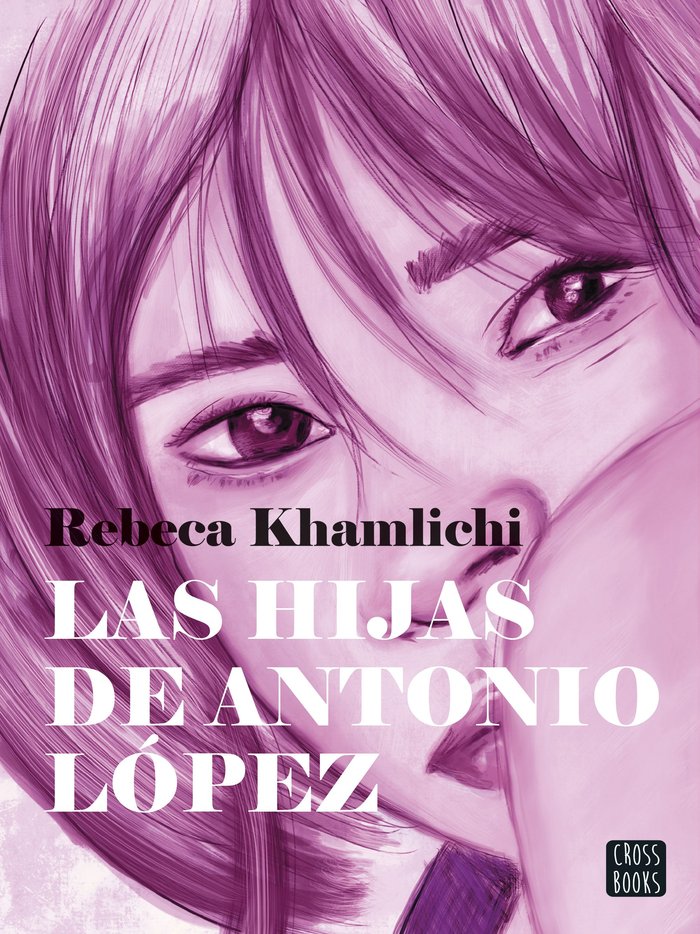 LAS HIJAS DE ANTONIO LOPEZ, de REBECA KHAMLICHI | portada del libro