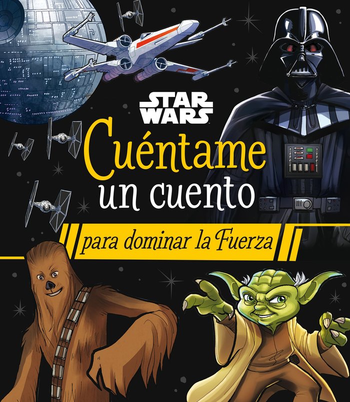 STAR WARS. CUENTAME UN CUENTO PARA DOMINAR LA FUERZA, de STAR WARS | portada del libro