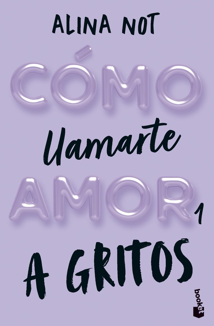COMO LLAMARTE AMOR 1. A GRITOS, de NOT, ALINA | portada del libro