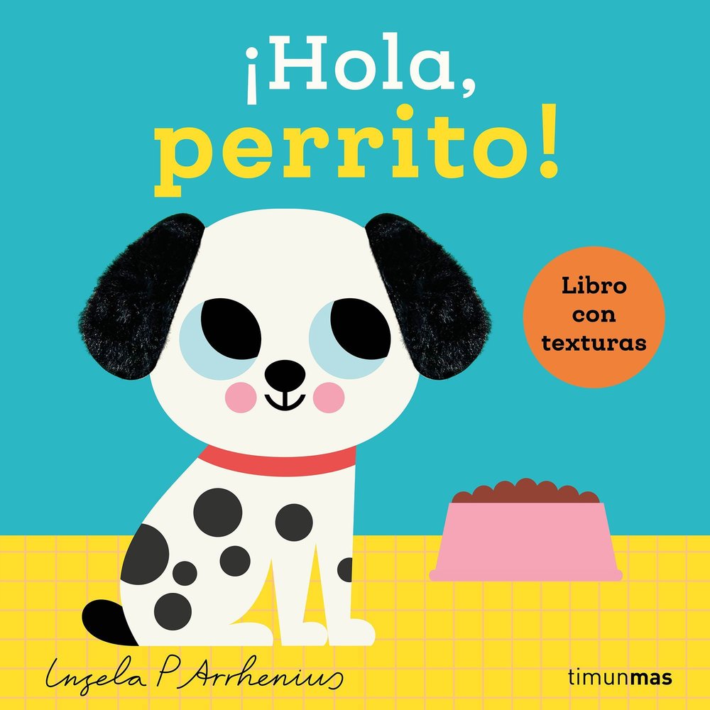 HOLA PERRITO LIBRO CON TEXTURAS, de INGELA P ARRHENIUS | portada del libro