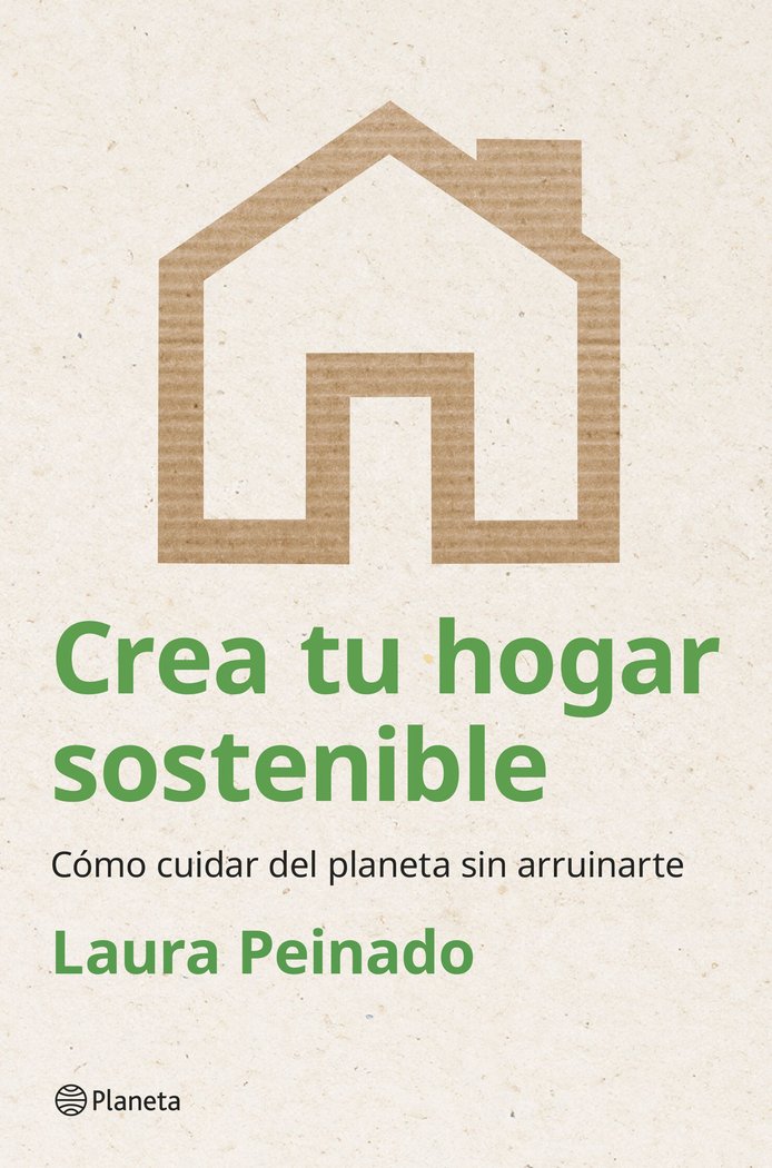 CREA TU HOGAR SOSTENIBLE, de LAURA PEINADO | portada del libro