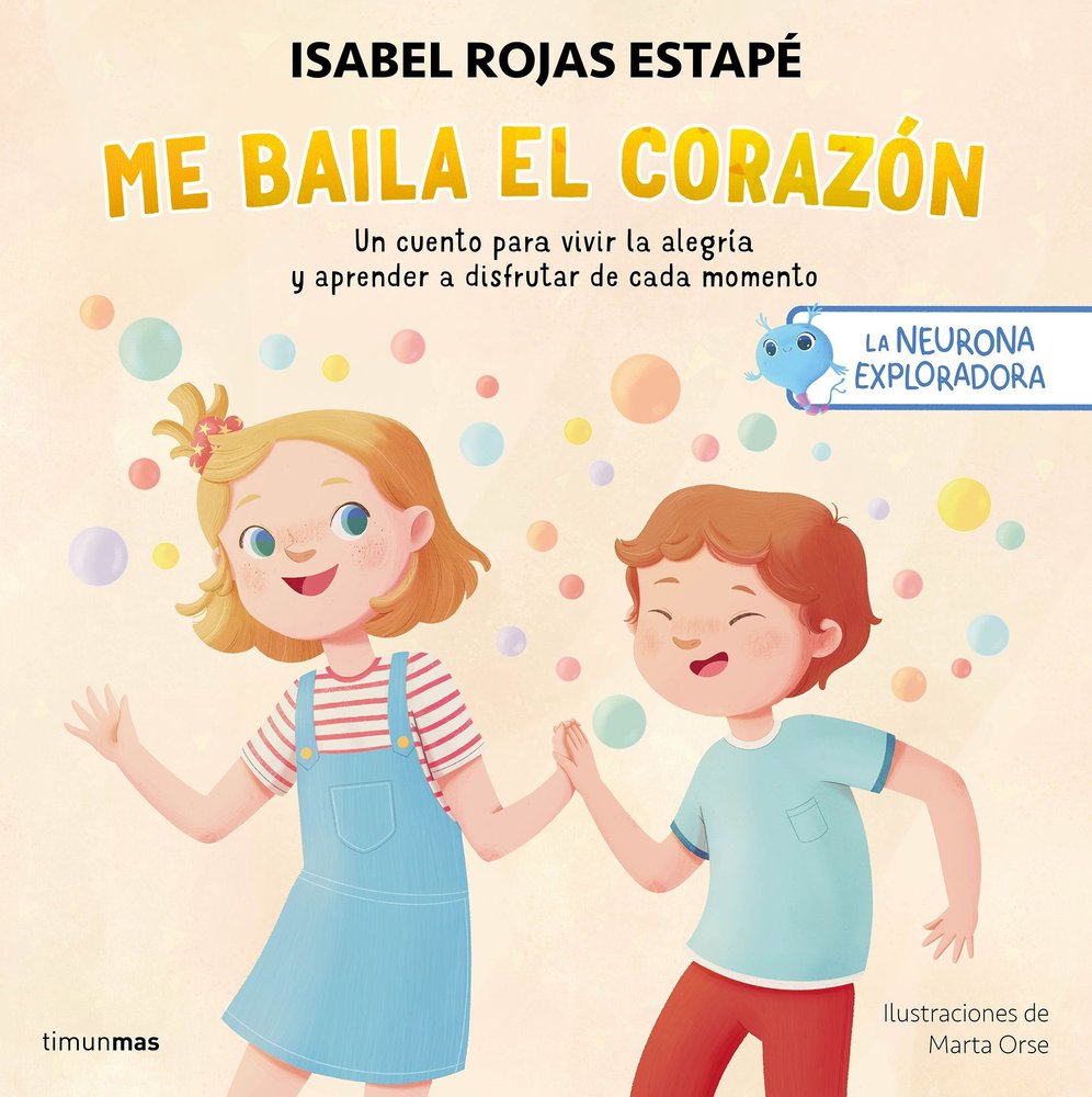 LA NEURONA EXPLORADORA ME BAILA EL CORAZON, de ISABEL ROJAS ESTAPE | portada del libro