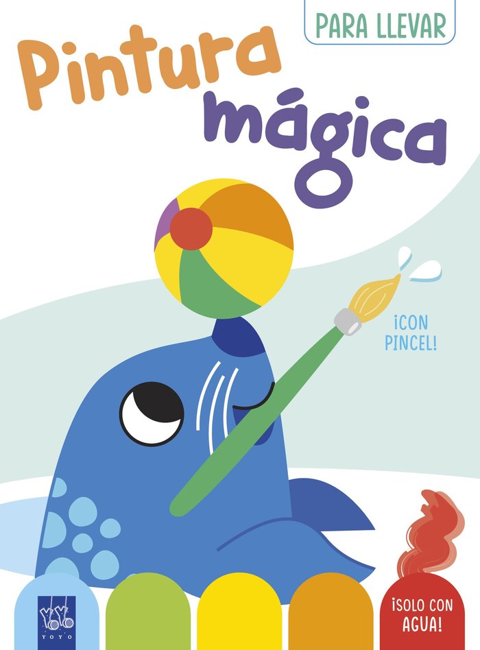PINTURA MAGICA PARA LLEVAR FOCA, de YOYO | portada del libro