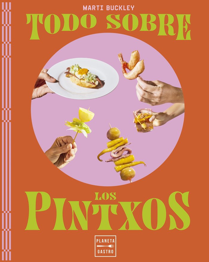 Todo sobre los pintxos, de BUCKLEY, MARTI | portada del libro