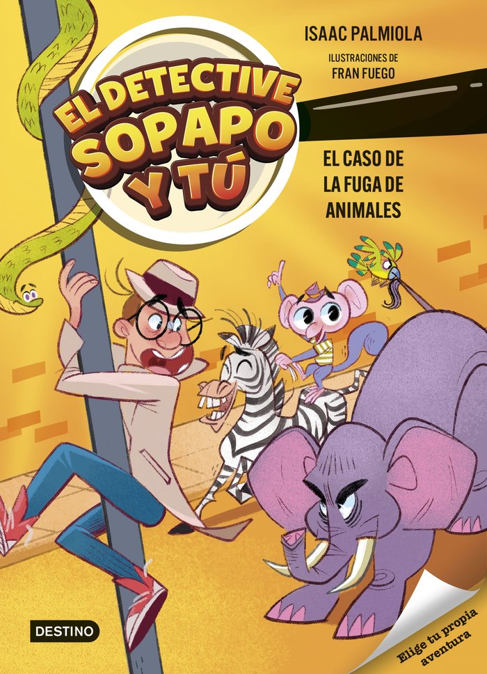 EL DETECTIVE SOPAPO Y TU 2 EL CASO DE LA FUGA DE ANIMALES, de PALMIOLA, ISAAC | portada del libro