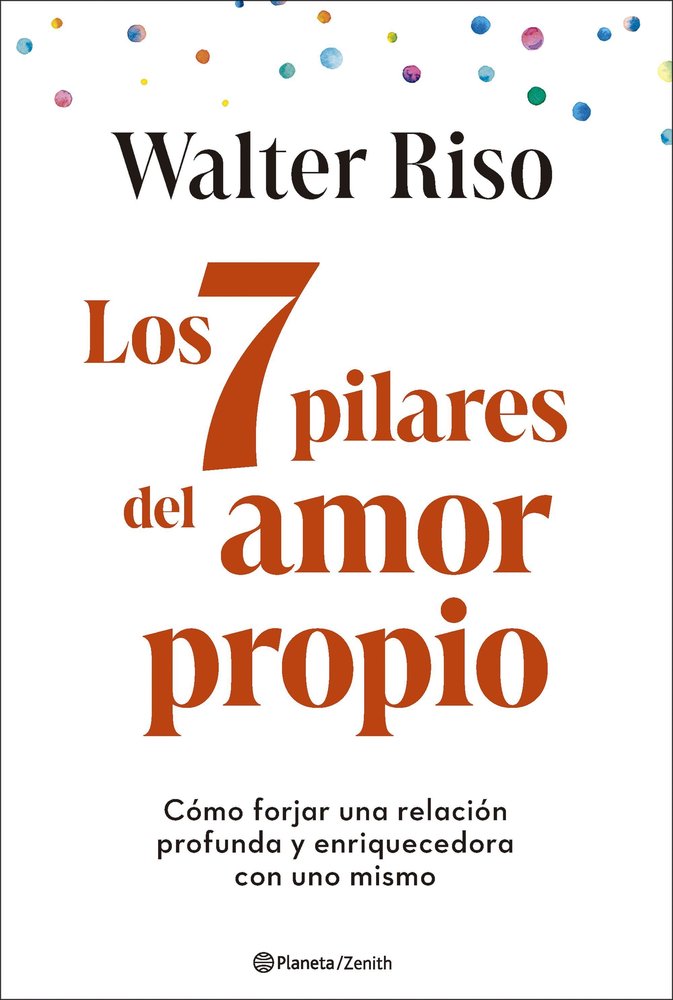 LOS 7 PILARES DEL AMOR PROPIO, de WALTER RISO | portada del libro