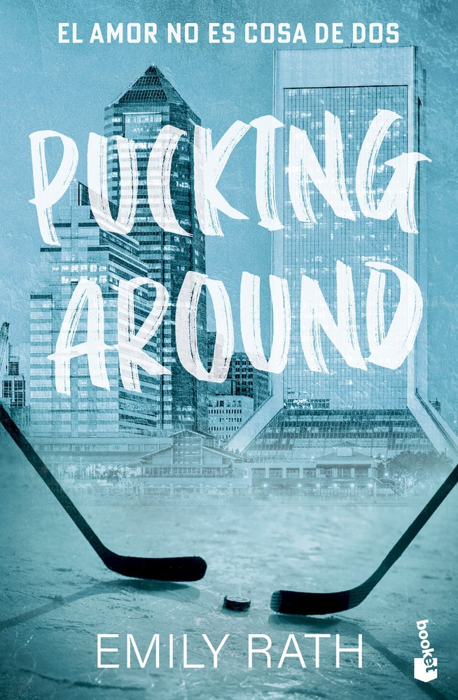 PUCKING AROUND EL AMOR NO ES COSA DE DOS SERIE PUCKING 1, de EMILY RATH | portada del libro