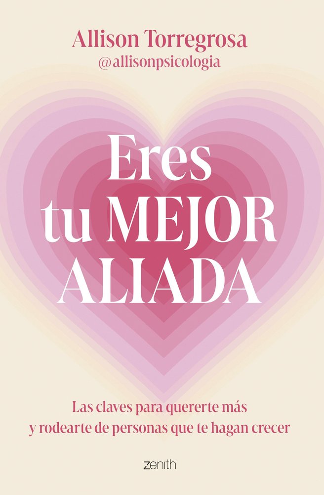 ERES TU MEJOR ALIADA, de ALLISON TORREGROSA @ALLISONPSICOLOGIA | portada del libro