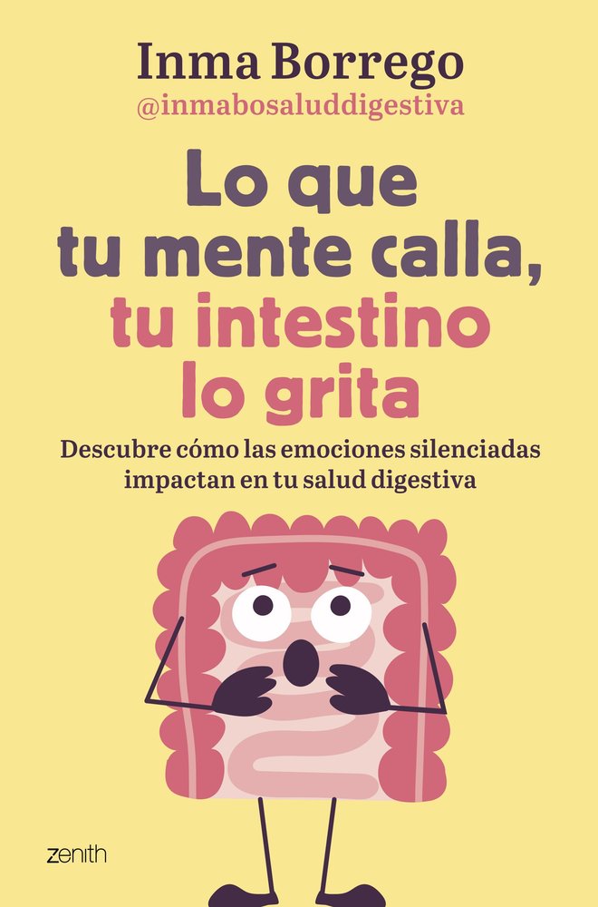 LO QUE TU MENTE CALLA TU INTESTINO LO GRITA, de INMACULADA BORREGO | portada del libro